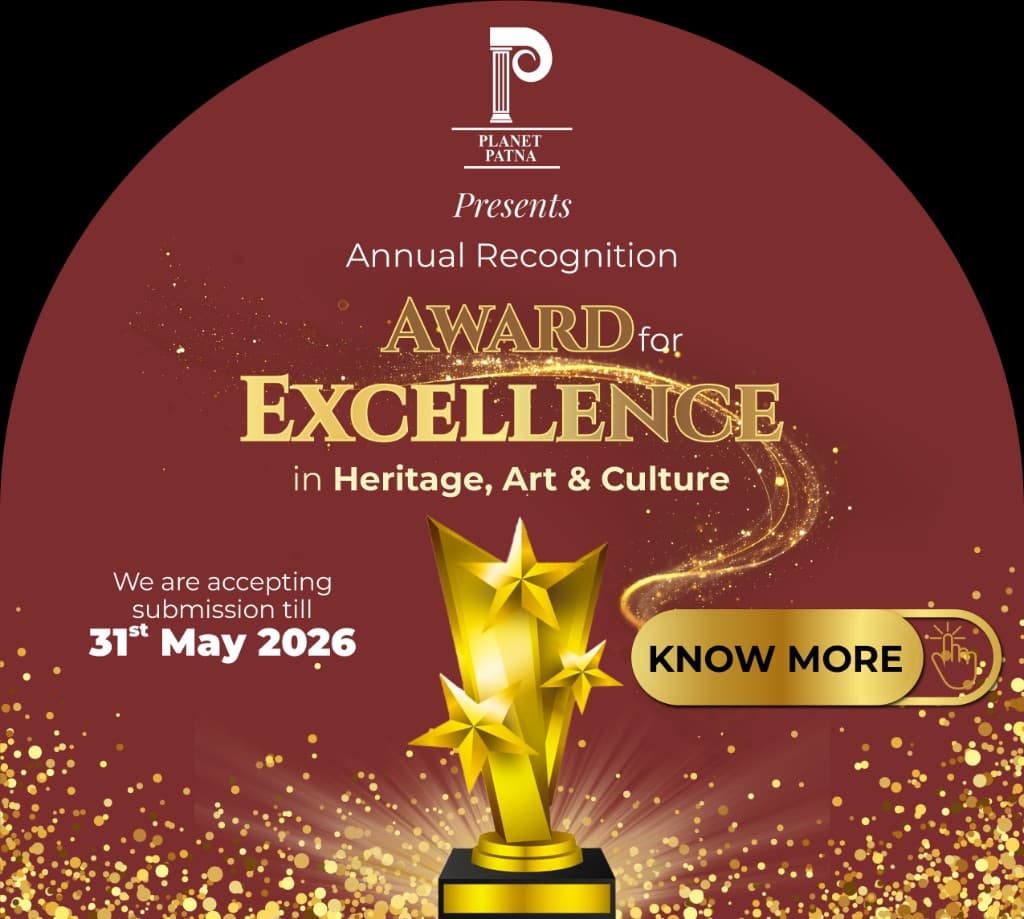 Planet Patna Annual Recognition Award for Excellence in Heritage, Art and Culture